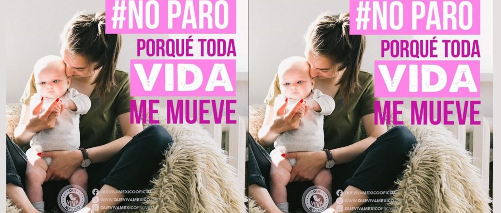 „Ich streike nicht, weil jegliches Leben mich bewegt.“ Initiative von Que Viva Mexico gegen den AKtionstag der Abtreibungsfeministinnen.