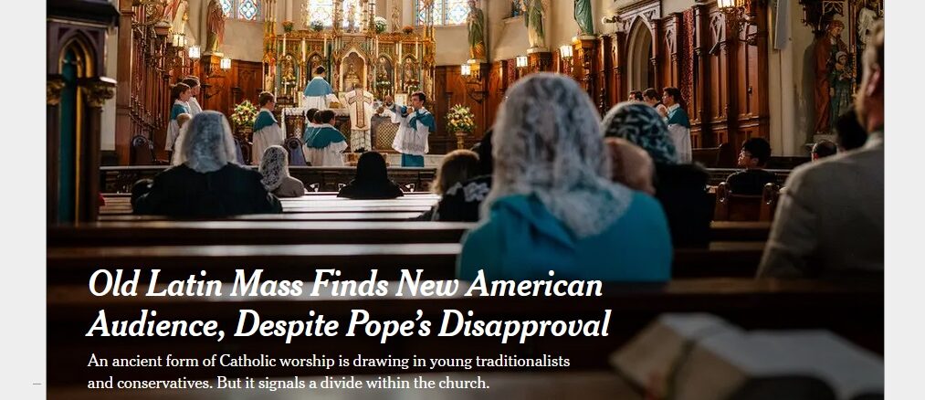Die New York Times veröffentlichte einen ausführlichen Bericht über das "exponentielle" Wachstum der Gläubigen an Meßorten des überlieferten Ritus, besonders seit Papst Franziskus diesen einzuschränken versucht – und wegen der Corona-Maßnahmen in Novus-Ordo-Gemeinden.