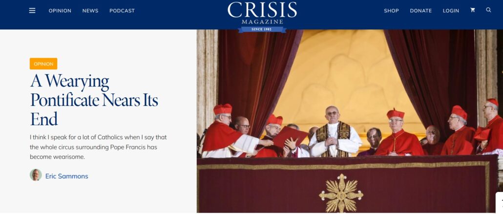Eric Sammons, der Chefredakteur des Crisis Magazine, zieht eine vernichtende Bilanz des derzeitigen Pontifikats. Die Geschichte werde nicht gnädig damit sein.