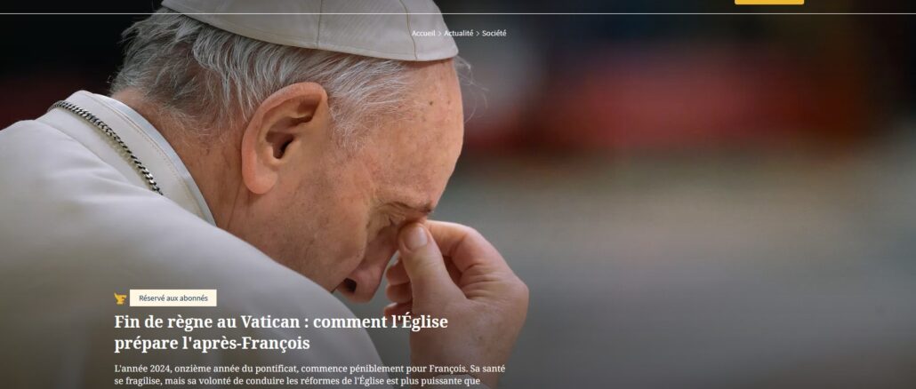 Vom "Ende der Herrschaft im Vatikan" schreibt das Figaro Magazine und meint, daß das Pontifikat von Franziskus in sein Endstadium eingetreten ist. Zugleich wird ein neuer Name als möglicher Nachfolger ins Spiel gebracht.