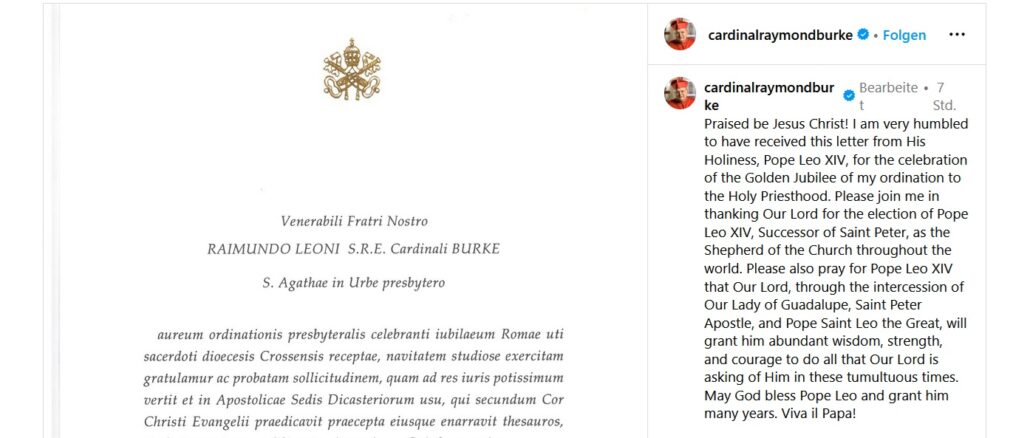 Das päpstliche Glückwunschschreiben von Leo XIV. zum Goldenen Priesterjubiläum, das Kardinal Burke auf Instagram veröffentlichte. Das päpstliche Glückwunschschreiben von Leo XIV. zum Goldenen Priesterjubiläum, das Kardinal Burke auf Instagram veröffentlichte.