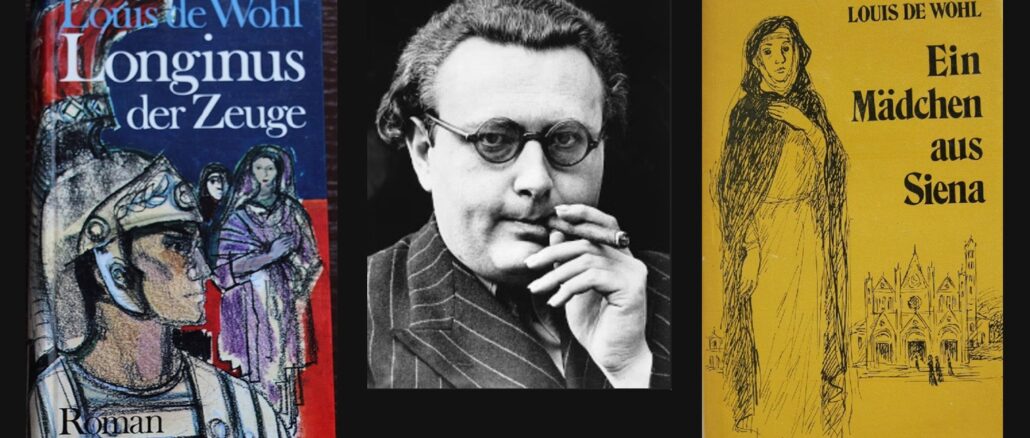 Louis de Wohl, Ludwig von Wohl, eigentlich Lajos, eine schillernde Figur, die zum katholischen Schriftsteller wurde