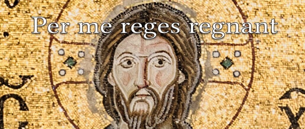 Per me reges regnant. Durch mich herrschen die Könige (Buch der Sprüche)