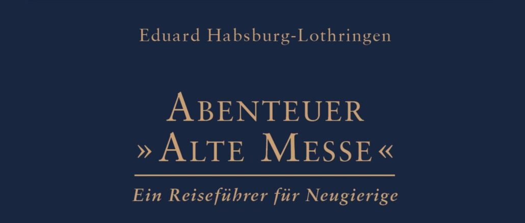 Eduard von Habsburg-Lothringen verfaßte einen Reiseführer zum Abenteuer Alte Messe