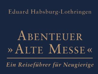 Eduard von Habsburg-Lothringen verfaßte einen Reiseführer zum Abenteuer Alte Messe