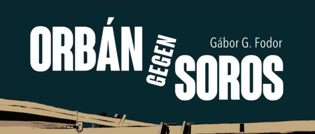 Orbán gegen Soros, was der Blick nach Ungarn auch uns lehren kann