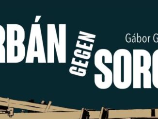 Orbán gegen Soros, was der Blick nach Ungarn auch uns lehren kann