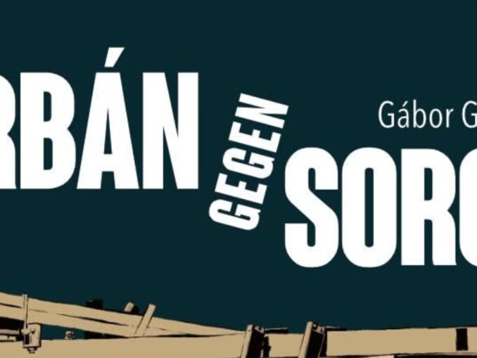 Orbán gegen Soros, was der Blick nach Ungarn auch uns lehren kann