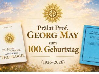 Prälat Prof. Georg May begeht am heutigen Fest Kreuzerhöhung seinen 100. Geburtstag. Seine Analysen und Mahnungen liegen wie ein Mühlstein auf dem Wirken der kirchlichen Zeitgeistverfechter