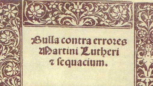 Bulle, mit der die Lehre Martin Luthers von Papst Leo X. verurteilt wurde